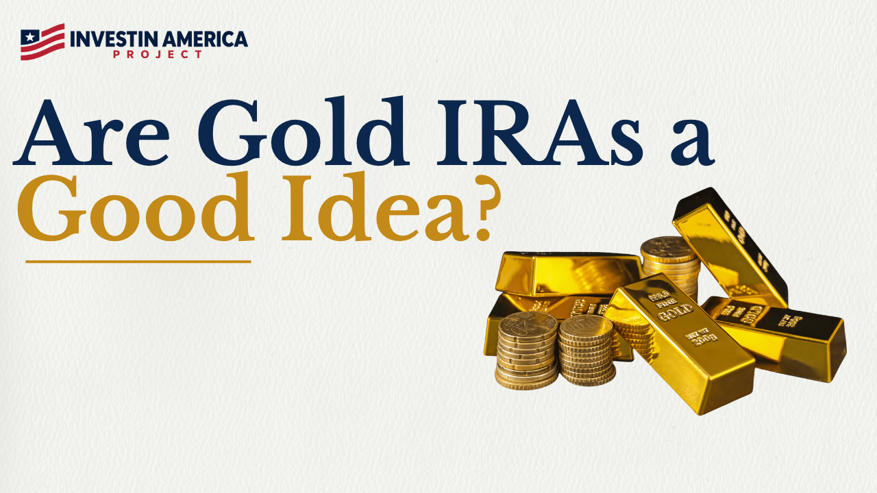 Are Gold IRAs a Good Idea